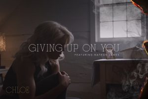 Chloe - Giving Up On You